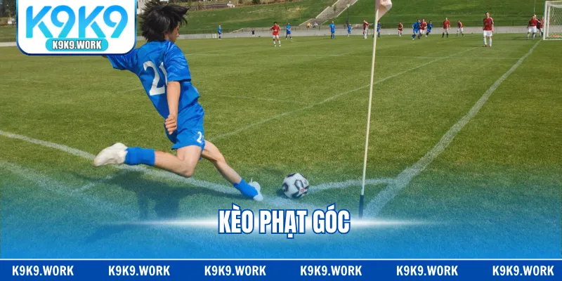 Kèo Phạt Góc - Mẹo Chơi Chuẩn Xác Và Chiến Thắng Nhanh
