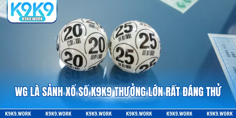 WG là sảnh xổ số K9K9 thưởng lớn rất đáng thử